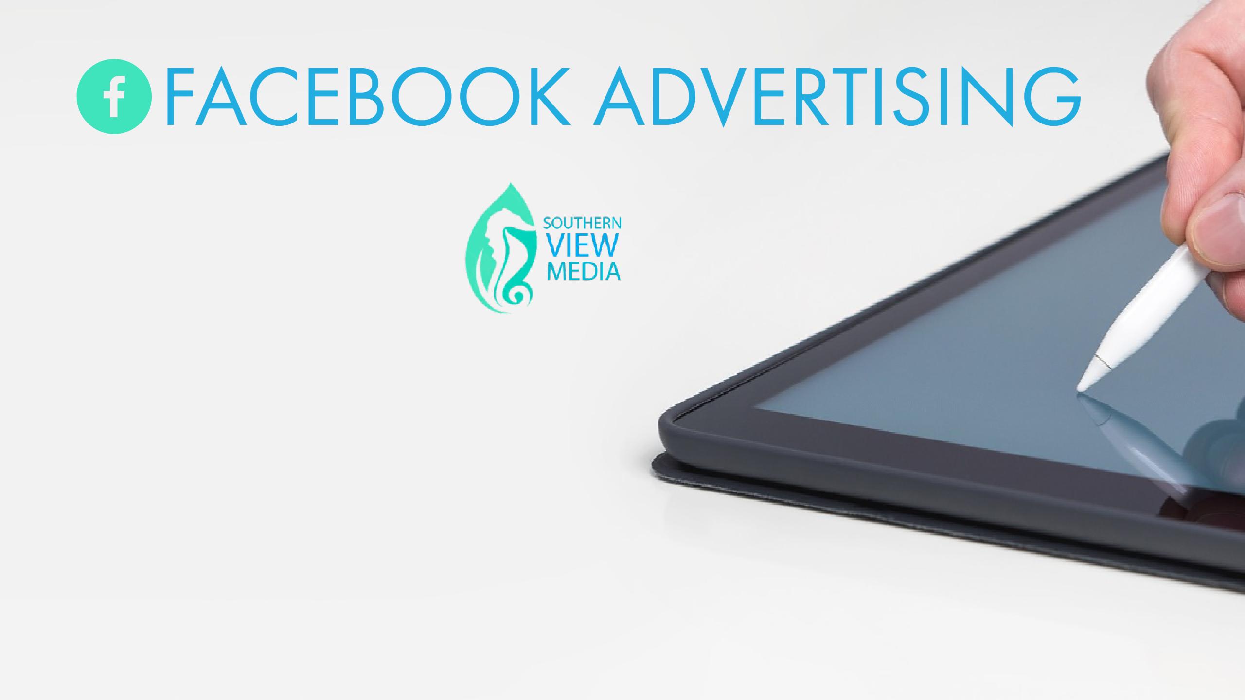 FACEBOOK ADVERTISING - Southern View Media - 